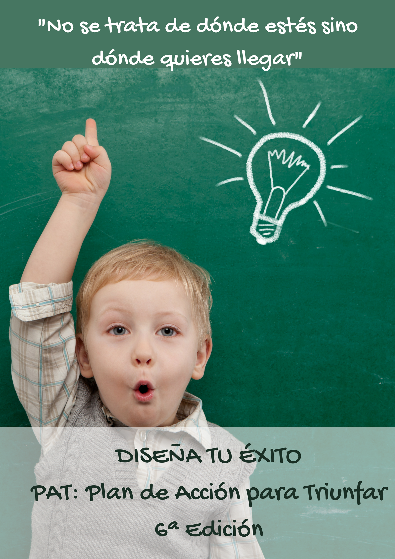 CURSO: DISEÑA TU ÉXITO. PAT: Plan de Acción para Triunfar - 6ª Edición