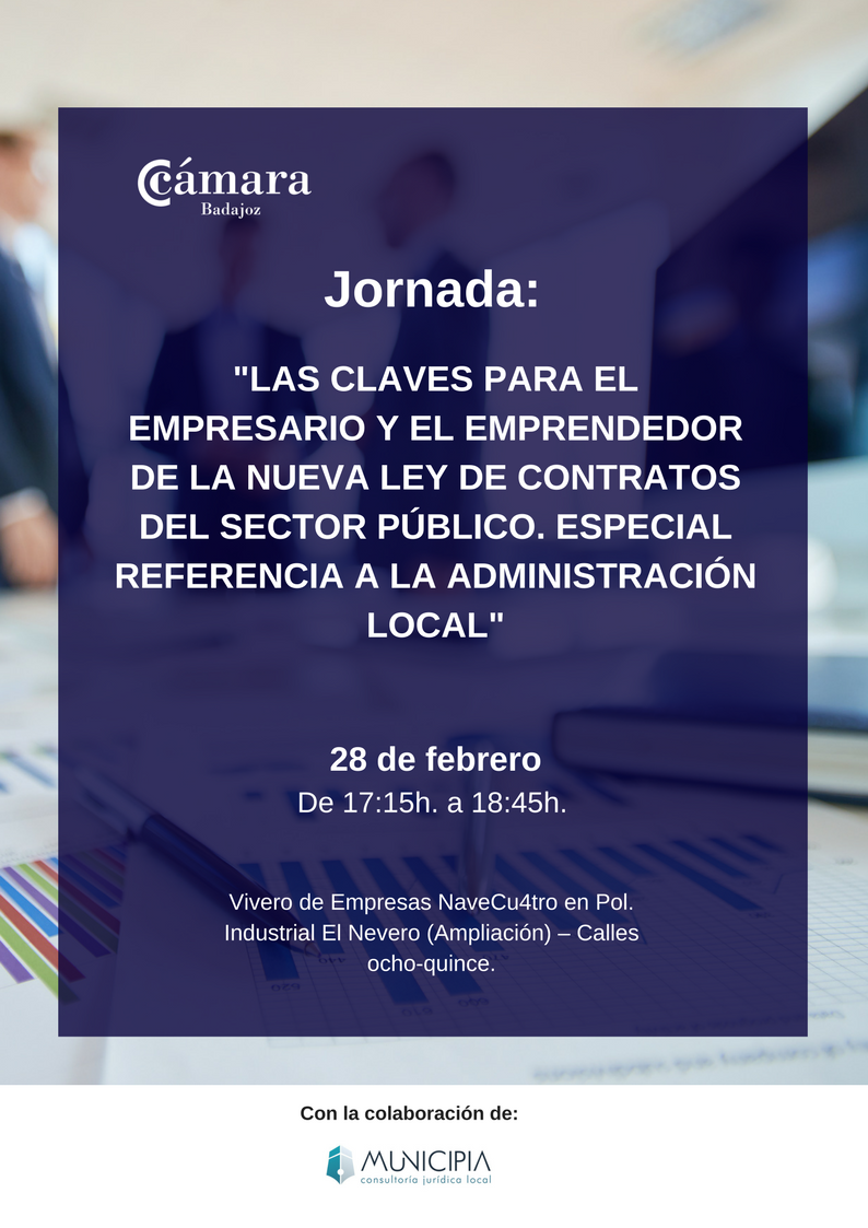 Jornada: LAS CLAVES PARA EL EMPRESARIO Y EL EMPRENDEDOR DE LA NUEVA LEY DE CONTRATOS DEL SECTOR PÚBLICO. ESPECIAL REFERENCIA A LA ADMINISTRACIÓN LOCAL